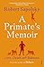 A Primate's Memoir: Love, Death and Baboons