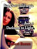 Bug Out! California Book 16: Darkness to Light