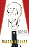Speak Now by Margaret Dumas Speak Now by Margaret Dumas