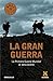 La Gran Guerra : la Primera Guerra Mundial al descubierto