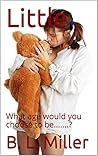 Little: What age would you choose to be.......?