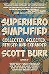 Superhero Simplified: Collected, Selected, Revised and Expanded