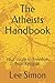 The Atheists Handbook: Your Guide to Freedom from Religion
