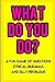 What Do You Do?: A Fun Game of Questions, Ethical Dilemmas, and Silly Problems