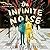 The Infinite Noise: A Bright Sessions Novel