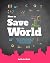How to Save the World: How ...