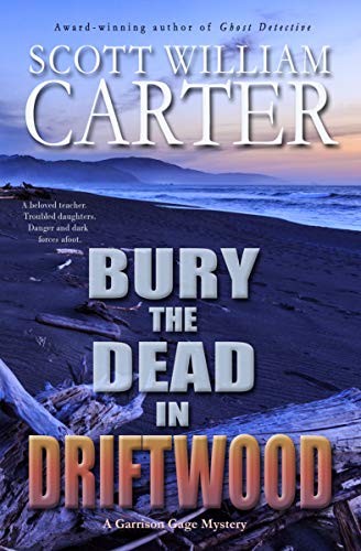 Bury the Dead in Driftwood (Garrison Gage #6)
