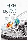 Fish on a Bicycle by Amy Lane