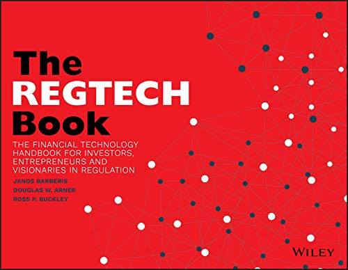 The REGTECH Book: The Financial Technology Handbook for Investors, Entrepreneurs and Visionaries in Regulation (Kindle Edition)