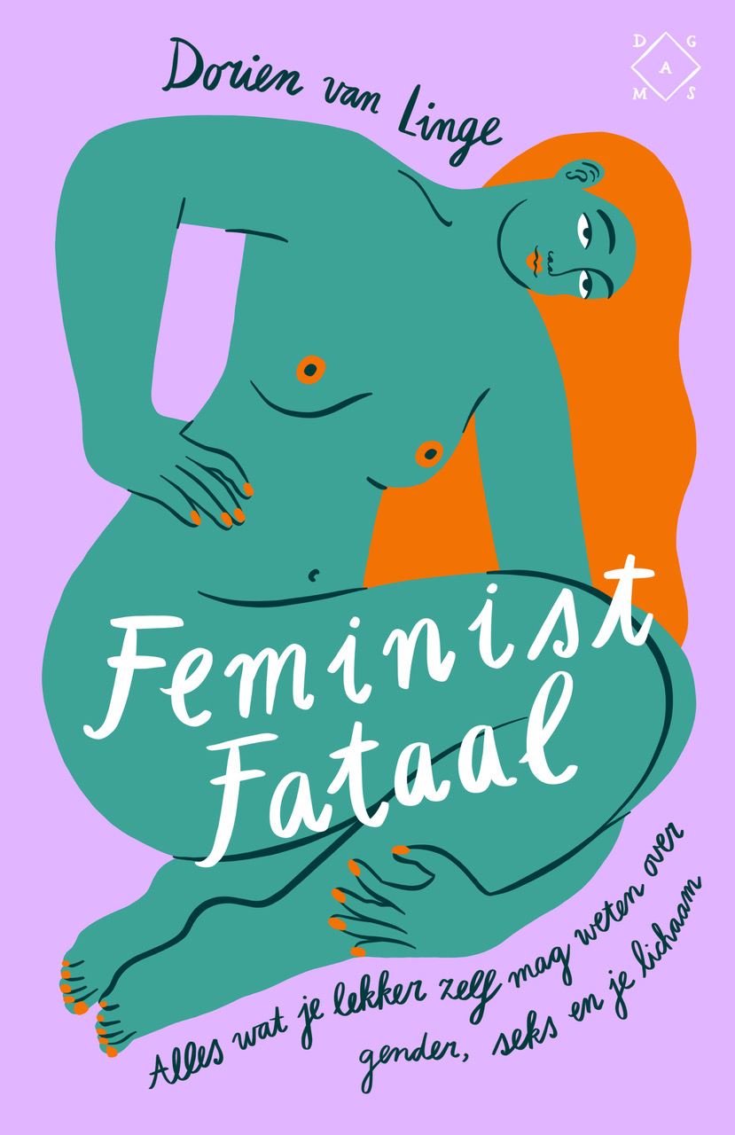 Feminist fataal: Alles wat je lekker zelf mag weten over gender, seks en je lichaam (Paperback)