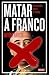 Matar a Franco/ Kill Franco
