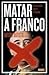 MATAR A FRANCO