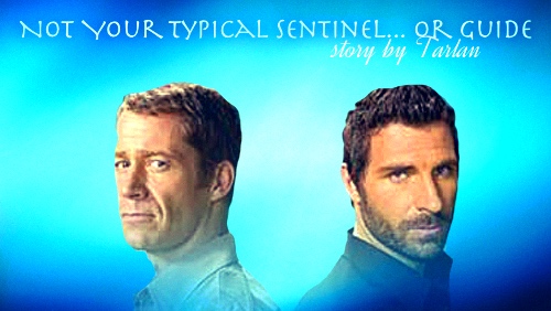 Not Your Typical Sentinel... or Guide (Online Fanfiction)