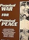 Perpetual War for Perpetual Peace