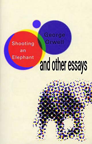Shooting an Elephant: and other essays