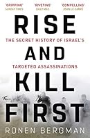 Rise and Kill First: The Secret History of Israel's Targeted Assassinations