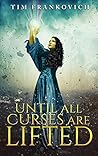 Until All Curses Are Lifted (Heart of Fire, #1)