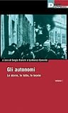 Gli autonomi – volume I. Le teorie, le lotte, la storia