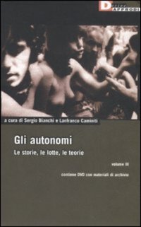 Gli autonomi – volume III. Le storie, le lotte, le teorie (Paperback)