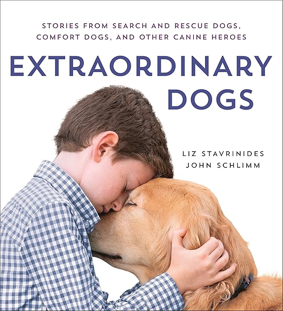 Extraordinary Dogs: Stories from Search and Rescue Dogs, Comfort Dogs, and Other Canine Heroes