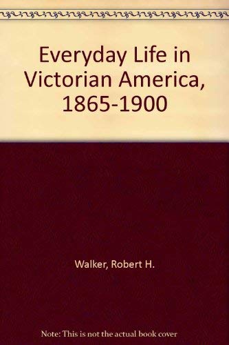 Everyday Life in Victorian America 1865-1900 (Hardcover)