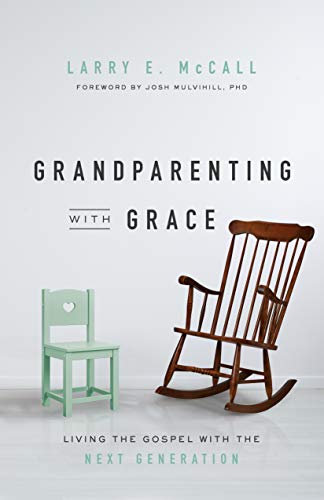 Grandparenting with Grace: Living the Gospel with the Next Generation (Kindle Edition)