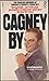 Cagney by Cagney by James Cagney Cagney by Cagney by James Cagney