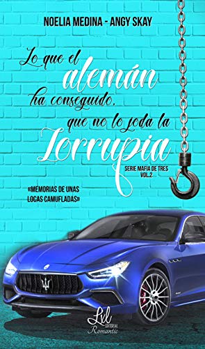 Lo que el alemán ha conseguido, que no lo joda la Zorrupia (Mafia de tres, #2)