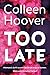 Too late by Colleen Hoover Too late by Colleen Hoover