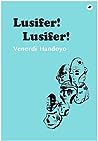Lusifer! Lusifer! by Venerdi Handoyo