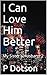 I Can Love Him Better: My S...
