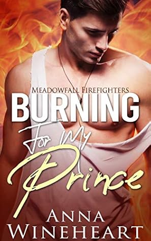 Burning for My Prince (Meadowfall Firefighters, #1)