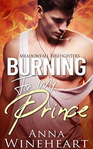 Burning for My Prince (Meadowfall Firefighters, #1)