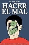Hacer el mal: Un ...