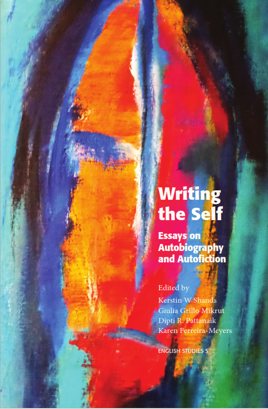 Writing the Self: Essays on Autobiography and Autoﬁction