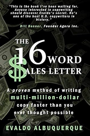 The 16-Word Sales Letter™: A proven method of writing multi-million-dollar copy faster than you ever thought possible