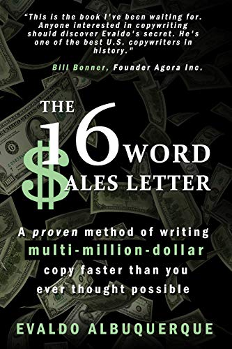 The 16-Word Sales Letter™: A proven method of writing multi-million-dollar copy faster than you ever thought possible (Kindle Edition)