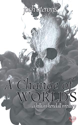 A Change of Worlds (A Killian Kendall Mystery) (Volume 5)