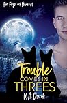 Trouble Comes in Threes by M.A. Church