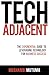 Tech Adjacent: The Exponential Guide to Leveraging Technology for Business Success