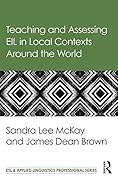 Teaching and Assessing EIL in Local Contexts Around the World