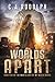 Worlds Apart: A Survival Story Yet Untold (Book Five of the What's Left of My World Series)