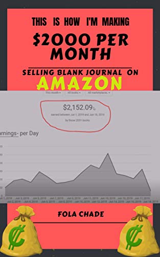 This is How I'm Making $2000 Per Month Selling Blank Journal On Amazon : Low Content Books Publishing (Kindle Edition)