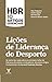 HBR 10 Artigos Essenciais - Lições de Liderança do Desporto