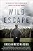 Wild Escape: The Prison Break from Dannemora and the Manhunt that Captured America