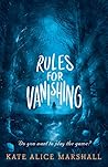 Rules for Vanishing by Kate Alice Marshall
