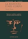 La risposta è nel corpo: Risolvere i problemi, cambiare ed essere creativi con il 'felt sense'