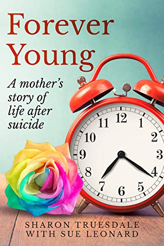 Forever Young: A mother's story of life after suicide (Kindle Edition)