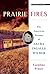 Prairie Fires: The American Dreams of Laura Ingalls Wilder