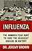 Influenza: The Hundred Year Hunt to Cure the Deadliest Disease in History